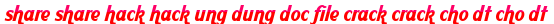 share share hack hack ung dung doc file crack crack cho dt cho dt moi